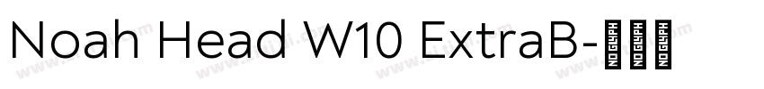 Noah Head W10 ExtraB字体转换